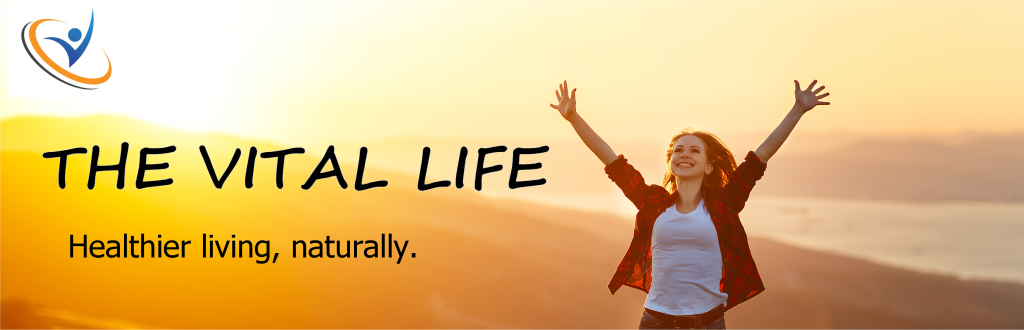 The Vital Life. Healthier living, naturally.